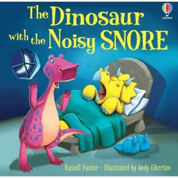 The Dinosaur with the Noisy Snore by Russell Punter