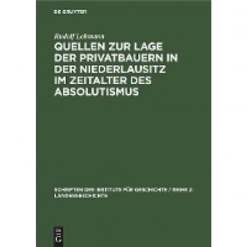Quellen zur Lage der Privatbauern in der Niederlausitz im Zeitalter des Absolutismus