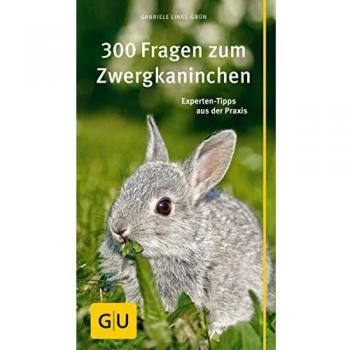 300 Fragen zum Zwergkaninchen: Experten-Tipps aus der Praxis (GU Der große GU Kompass)