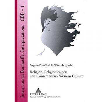 Religion, Religionlessness and Contemporary Western Culture, International Bonhoeffer Interpretations