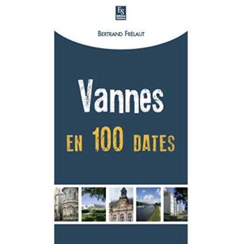 Vannes en 100 dates - Bertrand Frélaut