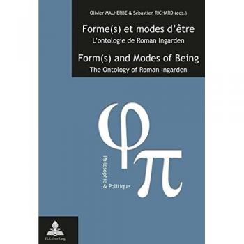 Forme(s) et modes d’être / Form(s) and Modes of Being: L’ontologie de Roman Ingarden / The Ontology