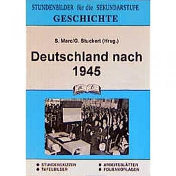 Geschichte, Deutschland nach 1945: Stundenbilder für die Sekundarstufe.Stundenskizzen-Tafelbilder-Arbeitsblätter-Folienvorlagen