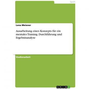 Ausarbeitung eines Konzepts für ein mentales Training. Durchführung und Ergebnisanalyse