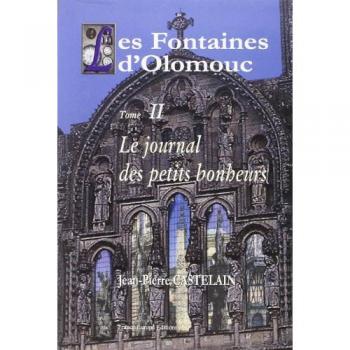 Les Fontaines d'Olomouc, Tome 2 : Le journal des petits bonheurs