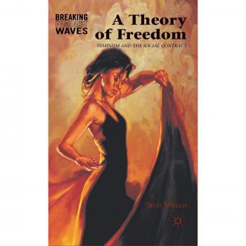 A Theory of Freedom: Feminism and the Social Contract