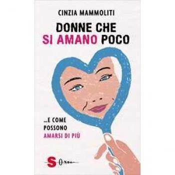 Donne che si amano poco... e come possono amarsi di più