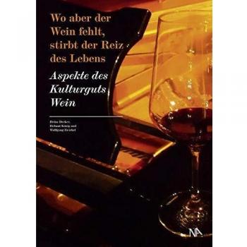 Wo aber der Wein fehlt, stirbt der Reiz des Lebens