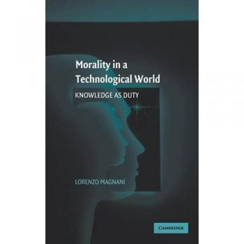 Morality in a Technological World: Knowledge as Duty