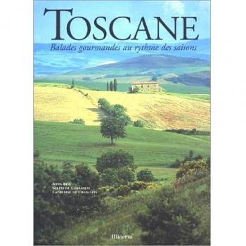 Chabaneix, Gilles de Toscane : Balades Gourmandes Au Rythme Des Saisons (Tourisme)