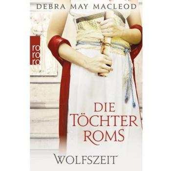 Macleod, Debra May: Die Töchter Roms: Wolfszeit