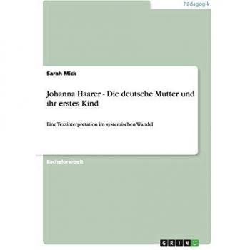 Johanna haarer - die deutsche mutter und ihr erstes kind.