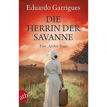 Die Herrin der Savanne: Eine Afrika-Saga