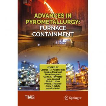 Advances in Pyrometallurgy: Furnace Containment (The Minerals, Metals & Materials Series)