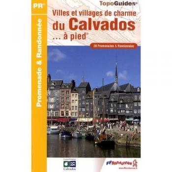 Calvados - Villes and Villages de Charme a Pied 28 Promenades et Randonnees: FFR.P145