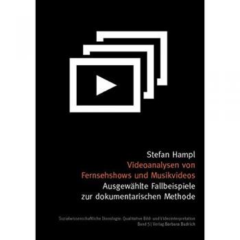 Videoanalysen von Fernsehshows und Musikvideos: Ausgewählte Fallbeispiele zur dokumentarischen Methode