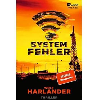 Wolf Harlander Systemfehler: Thriller