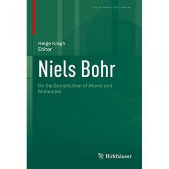 Niels Bohr: On the Constitution of Atoms and Molecules (Classic Texts in the Sciences)