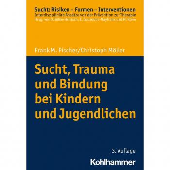 Sucht Trauma und Bindung bei Kindern und Jugendlichen