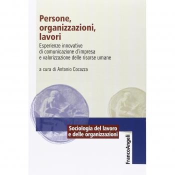 Persone, organizzazioni, lavori. Esperienze innovative di comunicazione d'impresa e valorizzazione delle risorse umane