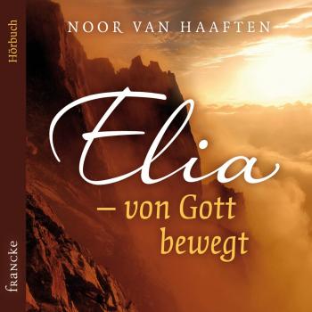 Elia ' von Gott bewegt