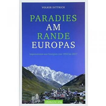 Volker Dittrich Paradies Am Rande Europas: Impressionen Aus Georgien Von 1992 Bis 2017