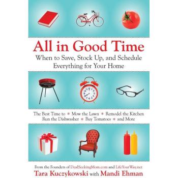 All In Good Time - When to Save, Stock Up, and Schedule Everything for Your Home