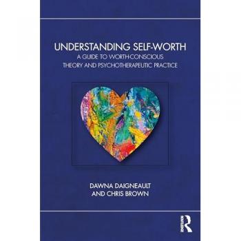Understanding Self-Worth: A Guide to Worth-Conscious Theory and Psychotherapeutic Practice