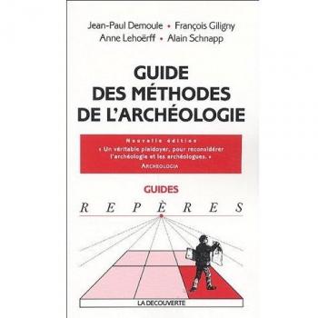 Jean-Paul Demoule Guide Des Méthodes De L'Archéologie