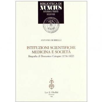 Istituzioni scientifiche, medicina e società. Biografia di Domenico Cotugno