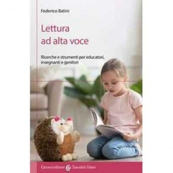 Lettura ad alta voce. Ricerche e strumenti per educatori, insegnanti e genitori Federico Batini