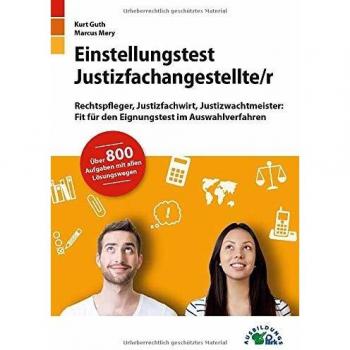 Einstellungstest Justizfachangestellter: Rechtspfleger, Justizfachwirt, Justizwachtmeister | Fit für den Eignungstest im Auswahlverfahren | ... Deutsch, Mathe, Logik, Konzentration und mehr