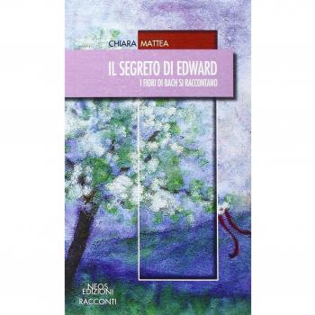 Il segreto di Edward. I fiori di Bach si raccontano