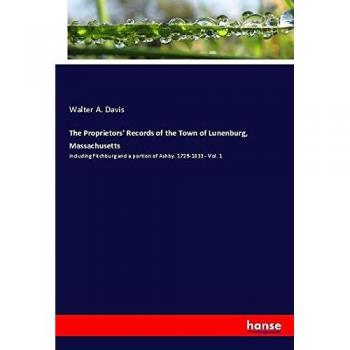 The Proprietors' Records of the Town of Lunenburg Massachusetts