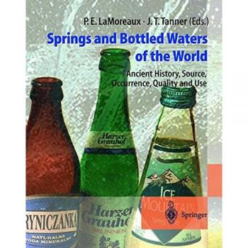 Springs and Bottled Waters of the World: Ancient History, Source, Occurrence, Quality and Use