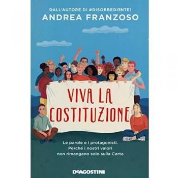 VIVA LA COSTITUZIONE. LE PAROLE E I PROTAGONISTI. PERCHÃ I NOSTRI VALORI NON RIMANGANO SOLO SULLA CARTA