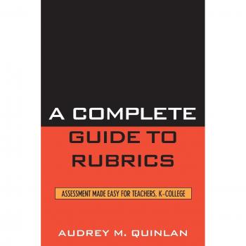 Quinlan, Audrey M.: A Complete Guide to Rubrics