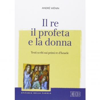 Il re, il profeta e la donna. Testi scelti sui primi re d'Israele