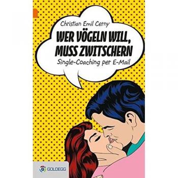 Wer vögeln will, muss zwitschern: Single-Coaching per E-Mail