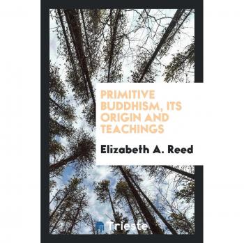 Primitive Buddhism, its origin and teachings