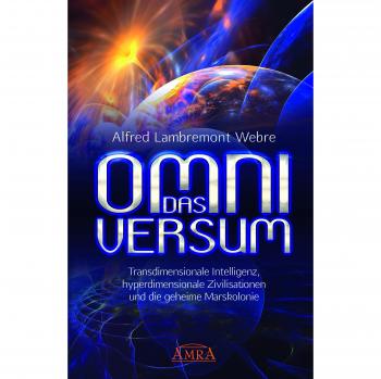 DAS OMNIVERSUM: Transdimensionale Intelligenz, hyperdimensionale Zivilisationen und die geheime Marskolonie