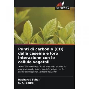 Suhail, Basharat: Punti di carbonio (CD) dalla caseina e loro interazione con le cellule vegetali