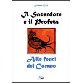 Il sacerdote e il profeta. Alle fonti del Corano