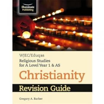 WJEC/Eduqas Religious Studies for A Level Year 1 & AS - Christianity Revision Guide