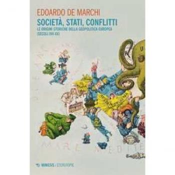 Società, stati, conflitti. Le origini storiche della geopolitica ... Edoardo De Marchi