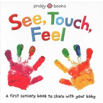 See, Touch, Feel : A First Sensory Book, by Roger Priddy