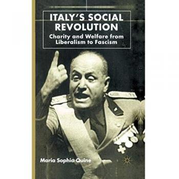 Italy's Social Revolution: Charity and Welfare from Liberalism to Fascism