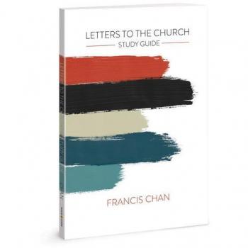 Letters to the Church : Study Guide, by Francis Chan