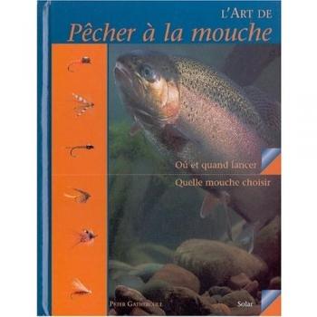 L'art de pêcher à la mouche (Hors Collection)