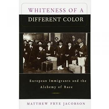 Whiteness of a Different Color : European Immigrants and the Alchemy of Race